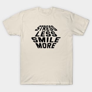 Stress Less Smile More T-Shirt